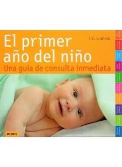 El primer año del niño : una guía de consulta inmediata - Höfer, Silvia