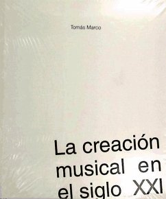 La creación musical en el siglo XXI - Marco, Tomás