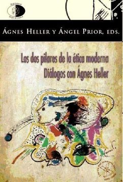 Los dos pilares de la ética moderna : diálogos de Ágnes Heller