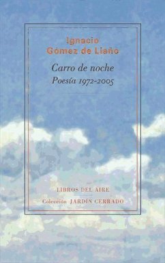 Carro de noche : poesía 1972-2005 - Gómez De Liaño, Ignacio