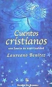 Cuentos cristianos : Una fuente de espiritualidad - Benítez Grande-Caballero, Laureano J.