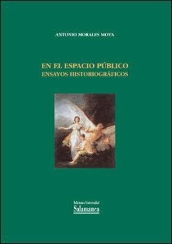 La historia en el espacio público - Morales Moya, Antonio