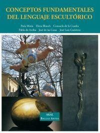 Conceptos fundamentales del lenguaje escultórico - Matía Martín, Paris; Gutiérrez Serantes, Luis; Blanco, Elena