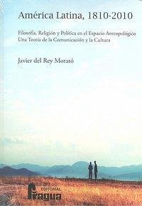 Cover América Latina 1810-2010 : filosofía, religión y política en el espacio antropolótico : una teoría de la comunicación y de la cultura