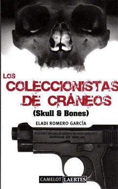 Los coleccionistas de cráneos (skull and bones) - Romero García, Eladi