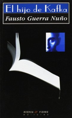 El hijo de Kafka - Guerra Nuño, Fausto
