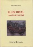 El Escorial : la magia de un lugar