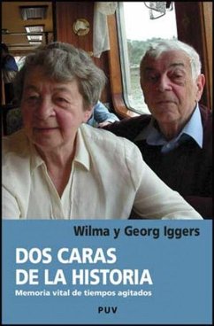 Dos caras de la historia : memoria vital de tiempos agitados - Iggers, Wilma; Iggers, Georg G.