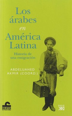 Los árabes en América Latina : historia de una emigración - Bartet, Leyla; Agar Corbinos, Lorenzo; Kahhat, Farid