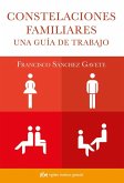 Constelaciones familiares : una guía de trabajo Constelaciones familiares : una guía de trabajo