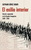 El exilio interior : cárceles y represión en la España franquista