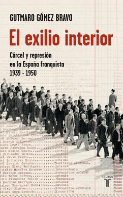 El exilio interior : cárceles y represión en la España franquista - Gómez Bravo, Gutmaro
