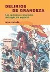 Delirios de grandeza : las quimeras coloniales del siglo XIX español - Arnalte, Arturo