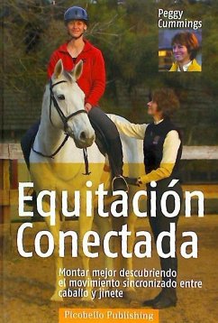 Equitación conectada : montar mejor descubriendo el movimiento sincronizado entre caballo y jinete - Cummings, Peggy