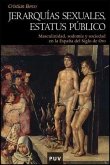 Jerarquías sexuales, estatus público : masculinidad, sodomía y sociedad en la España del siglo de oro