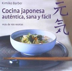 Cocina japonesa, auténtica, sana y fácil : más de 100 recetas - Barber, Kimiko