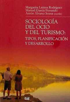 Sociología del ocio y del turismo : tipos, planificación y desarrollo - Latiesa Rodríguez, Margarita; Álvarez Álvarez, Jesús . . . [et al.