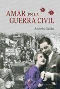 Amar en la Guerra Civil - Galán Monroy, Andrés