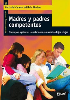 Madres y padres competentes : claves para optimizar las relaciones con nuestros hijos e hijas - Guitart, Rosa María; Valdivia, Carmen
