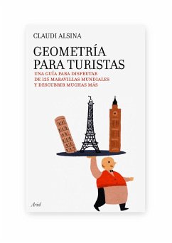 Geometría para turistas : una guía para disfrutar de 125 maravillas mundiales y descubrir muchas más - Alsina, Claudi