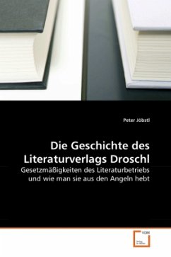 Die Geschichte des Literaturverlags Droschl - Jöbstl, Peter