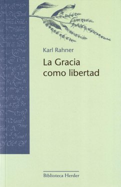 La gracia como libertad - Rahner, Karl