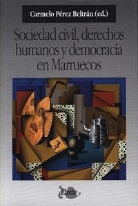 Sociedad civil, derechos humanos y democracia en Marruecos - Pérez Beltrán, Carmelo . . . [et al.