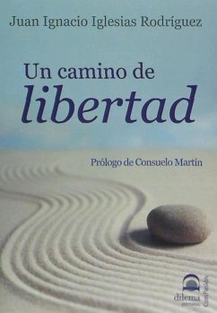 Un camino de libertad - Iglesias Rodríguez, Juan Ignacio