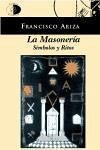 La masonería : símbolos y ritos - Ariza Rodríguez, Francisco