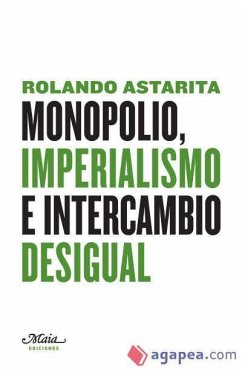 Monopolio, imperialismo e intercambio desigual - Astarita, Rolando