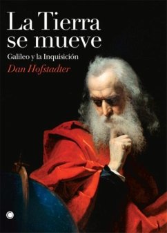 La Tierra Se Mueve: Galileo Y La Inquisición - Hofstadter, Dan
