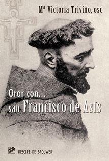 Orar con San Francisco de Asís - Triviño, María Victoria