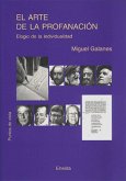 El arte de la profanación : elogio de la individualidad