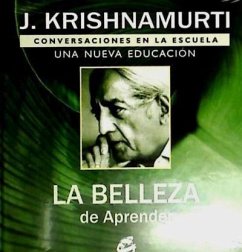 La belleza de aprender : conversaciones en la escuela : una nueva educación - Krishnamurti, J.