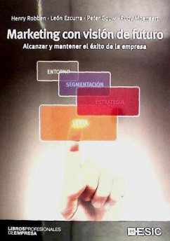 Marketing con visión de futuro : alcanzar y mantener el éxito de la empresa - Robben, Henry . . . [et al.