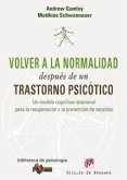Volver a la normalidad después de un trastorno psicótico : un modelo cognitivo-relacional para la recuperación y prevención de recaídas