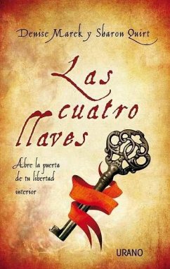 Las cuatro llaves : abre la puerta de tu libertad interior - Marek, Denise; Quirt, Sharon