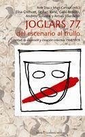 Joglars 77 : del escenario al trullo : libertad de expresión y creación colectiva 1968/1978 - Díaz, Rosa