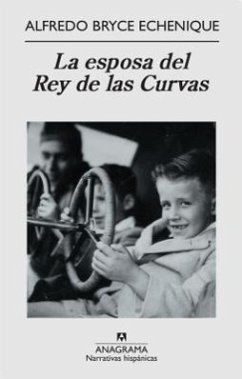 La Esposa del Rey de Las Curvas - Bryce Echenique, Alfredo