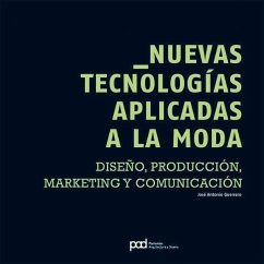 Nuevas tecnologías aplicadas a la moda - Guerrero, José Antonio; Martín I Roig, Gabriel