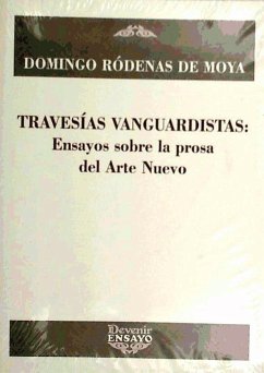 Travesías vanguardistas : ensayos sobre la prosa del arte nuevo - Ródenas de Moya, Domingo