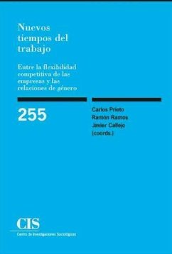 Nuevos tiempos del trabajo : entre la flexibilidad competitiva de las empresas y las relaciones de género - Callejo Gallego, Javier; Prieto, Carlos [et al.; Ramos, Ramón