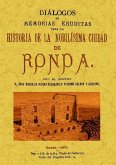 Diálogos de memorias eruditas para la historia de la nobilísima ciudad de Ronda Diálogos de memorias eruditas para la historia de la nobilísima ciudad de Ronda