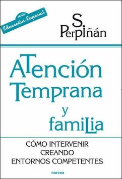 Atención temprana y familia : cómo intervenir creando entornos competentes - Perpiñán Guerras, Sonsoles