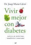 Vivir mejor con diabetes : manual de ayuda para diabéticos y familiares - Calvet i Francès, Josep M.