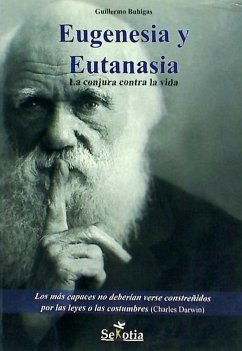 Eugenesia y eutanasia : la conjura contra la vida - Buhigas Arizcun, Guillermo