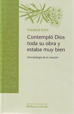 Contempló Dios toda su obra y estaba muy bien : una teología de la creación - Kehl, Medard