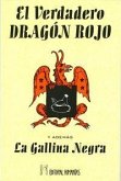 El verdadero dragón rojo ; y además La gallina negra