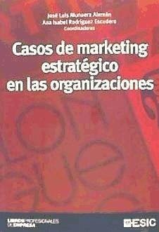 Casos de marketing estratégico en las organizaciones - Munuera Alemán, José Luis; Rodríguez Escudero, Ana Isabel