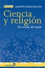 Ciencia y religión : dos visiones del mundo - Udías Vallina, Agustín